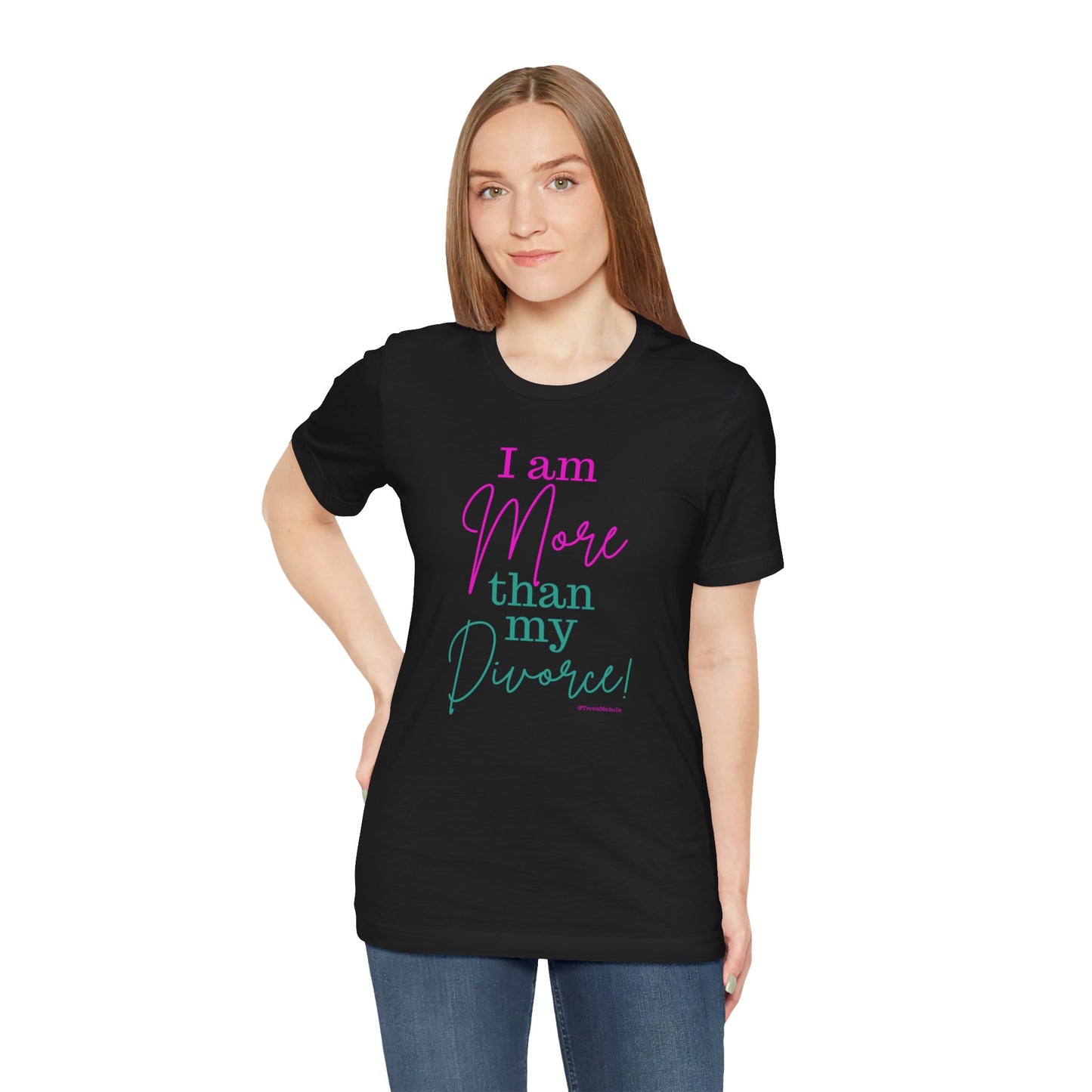 I Am More Than My Divorce T-Shirt