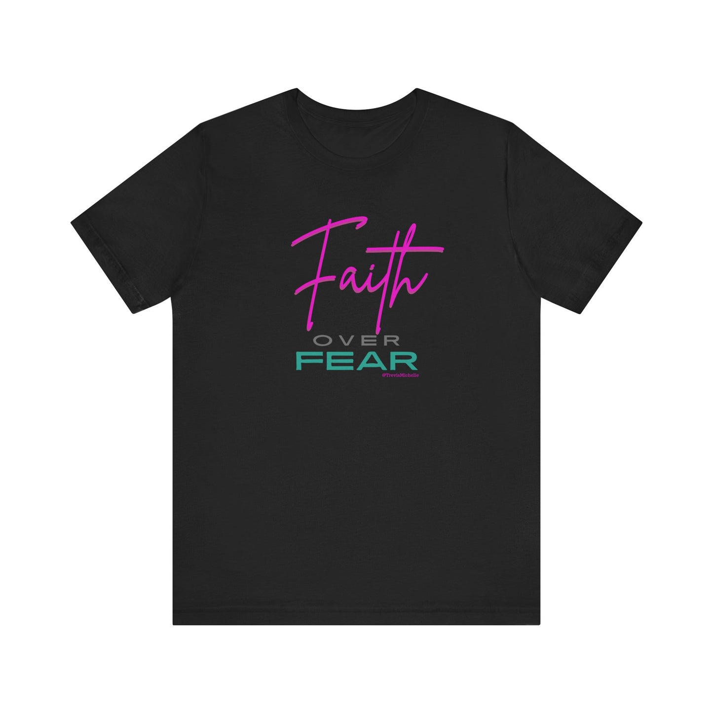 Faith Over Fear T-Shirt