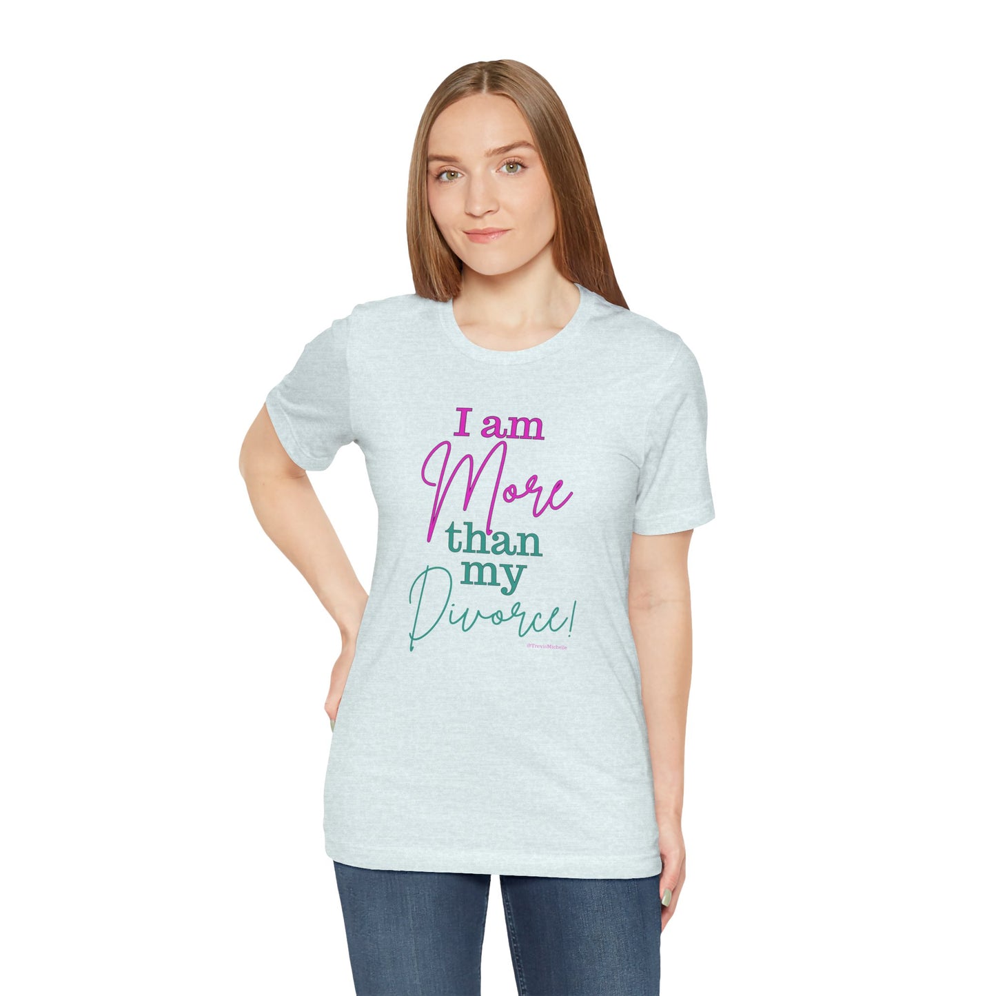 I Am More Than My Divorce T-Shirt