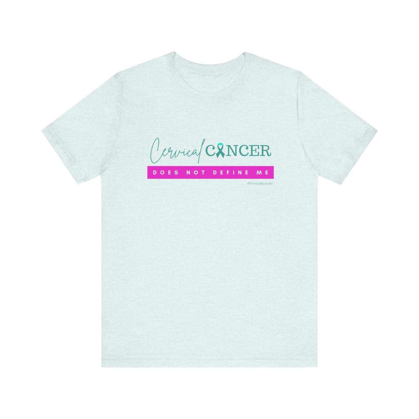 Cervical Cancer Does Not Define Me T-shirt